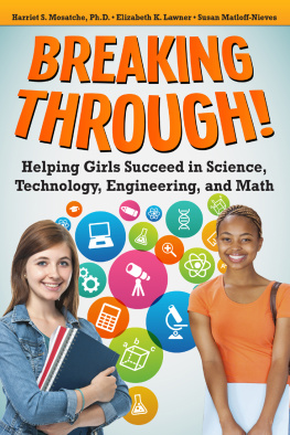 Harriet S. Mosatche Breaking Through!: Helping Girls Succeed in Science, Technology, Engineering, and Math