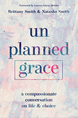 Brittany Smith Unplanned Grace: A Compassionate Conversation on Life and Choice