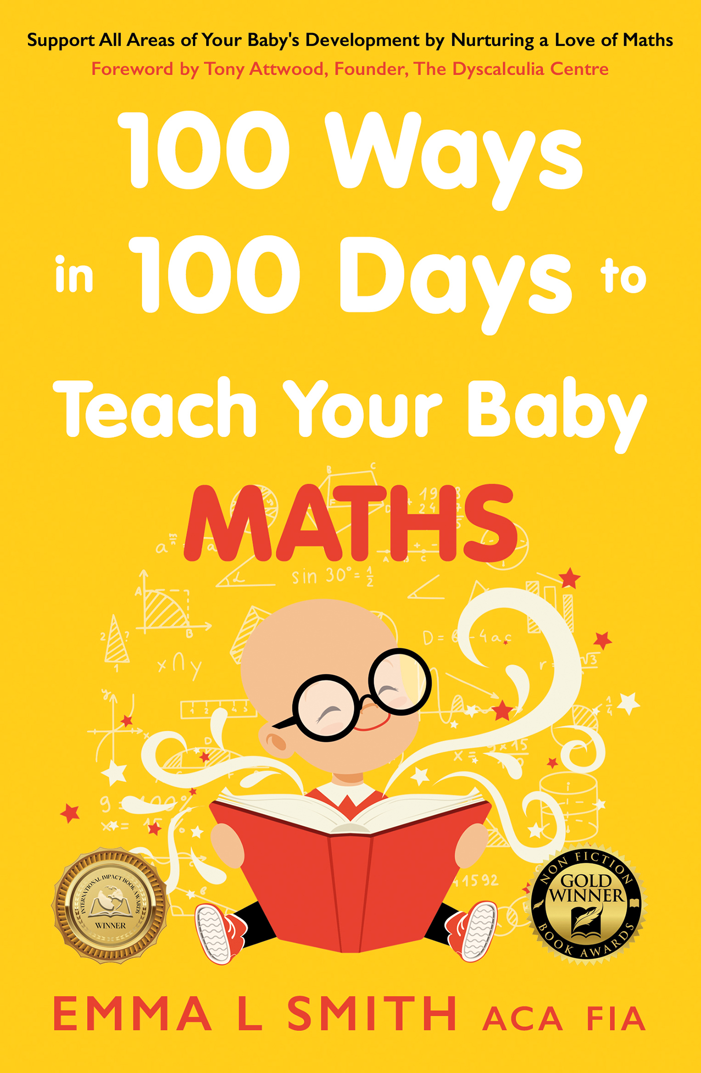 100 Ways in 100 Days to Teach Your Baby MATHS Copyright 2021 Emma L Smith The - photo 1