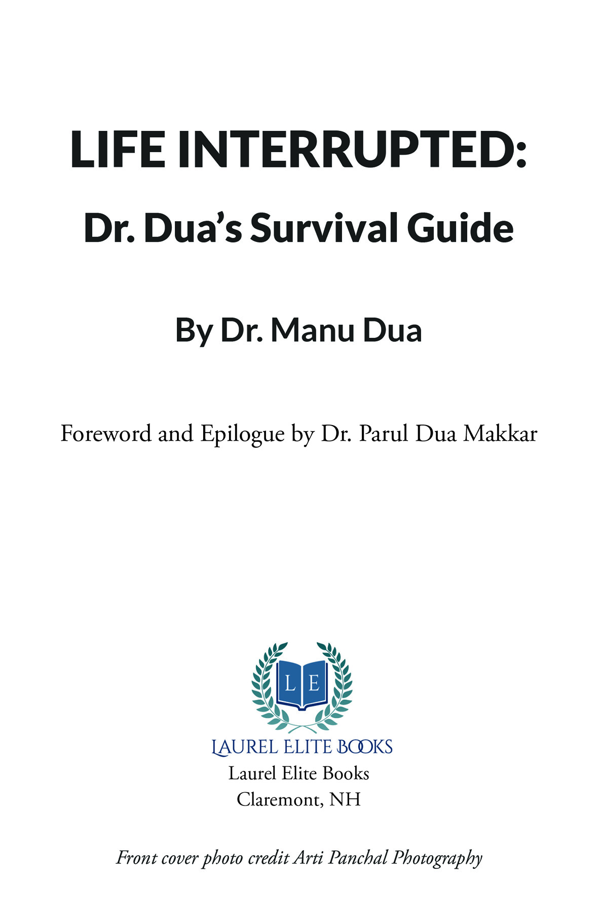 Life Interrupted Dr Duas Survival Guide Written by Dr Manu Dua Copyright - photo 2