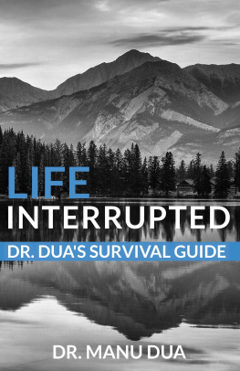 Dr. Manu Dua - Life Interrupted: Dr. Duas Survival Guide