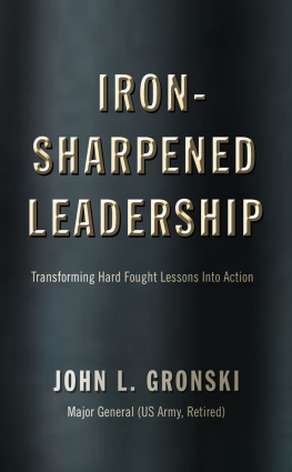 John L. Gronski - Iron-Sharpened Leadership: Transforming Hard-Fought Lessons Into Action