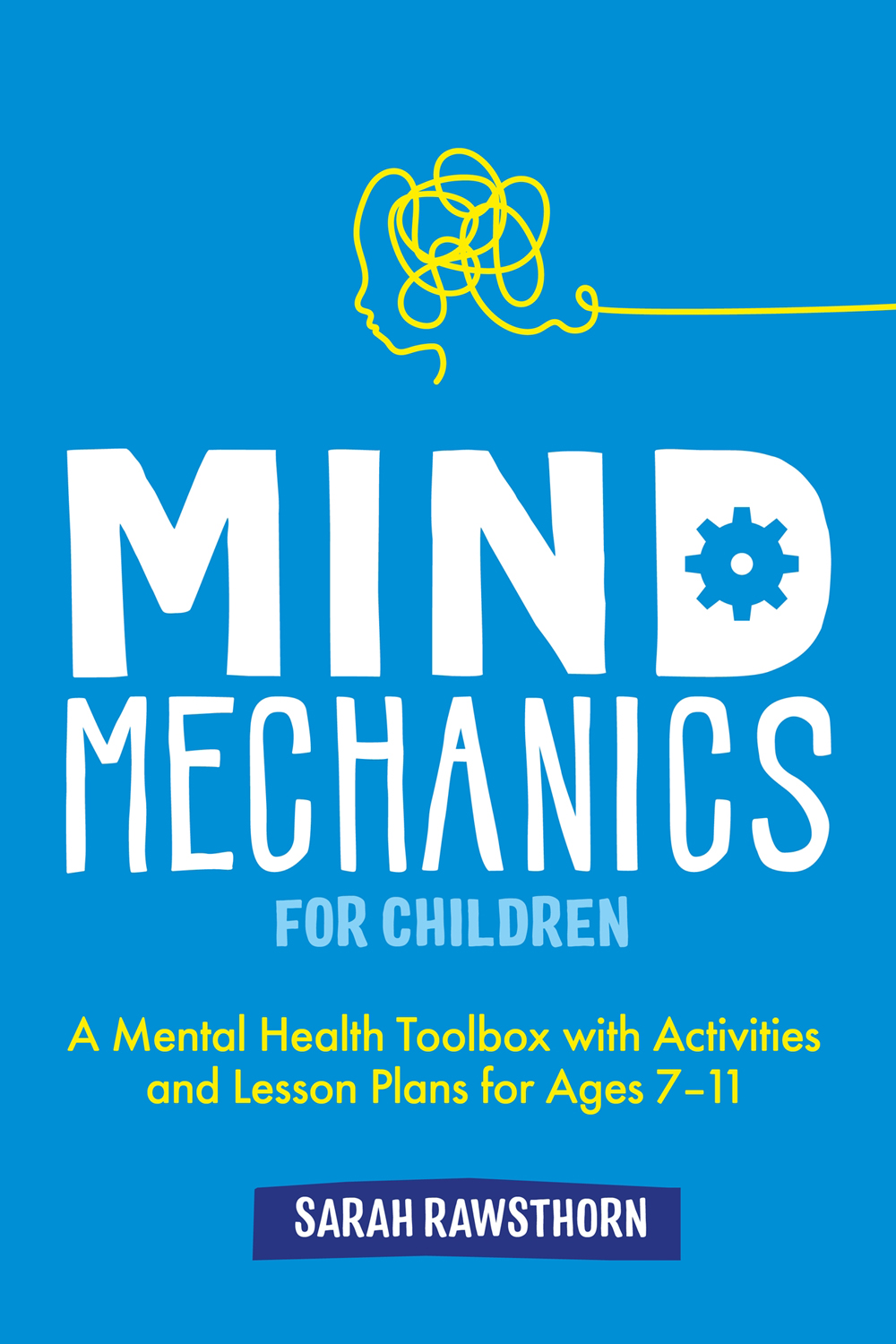 Mind Mechanics for Children A Mental Health Toolbox with Activities and - photo 1