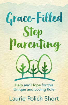 Laurie Polich Short - Grace-Filled Stepparenting: Help and Hope for This Unique and Loving Role