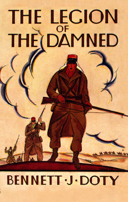 Bennett J. Doty - The Legion of the Damned: The Adventures of Bennett J. Doty in the French Foreign Legion as Told by Himself