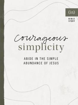 (in)courage - Courageous Simplicity: Abide in the Simple Abundance of Jesus