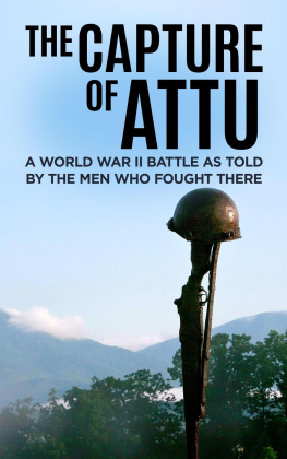 Nelson L. Drummond - The Capture of Attu: A World War II Battle as Told by the Men Who Fought There