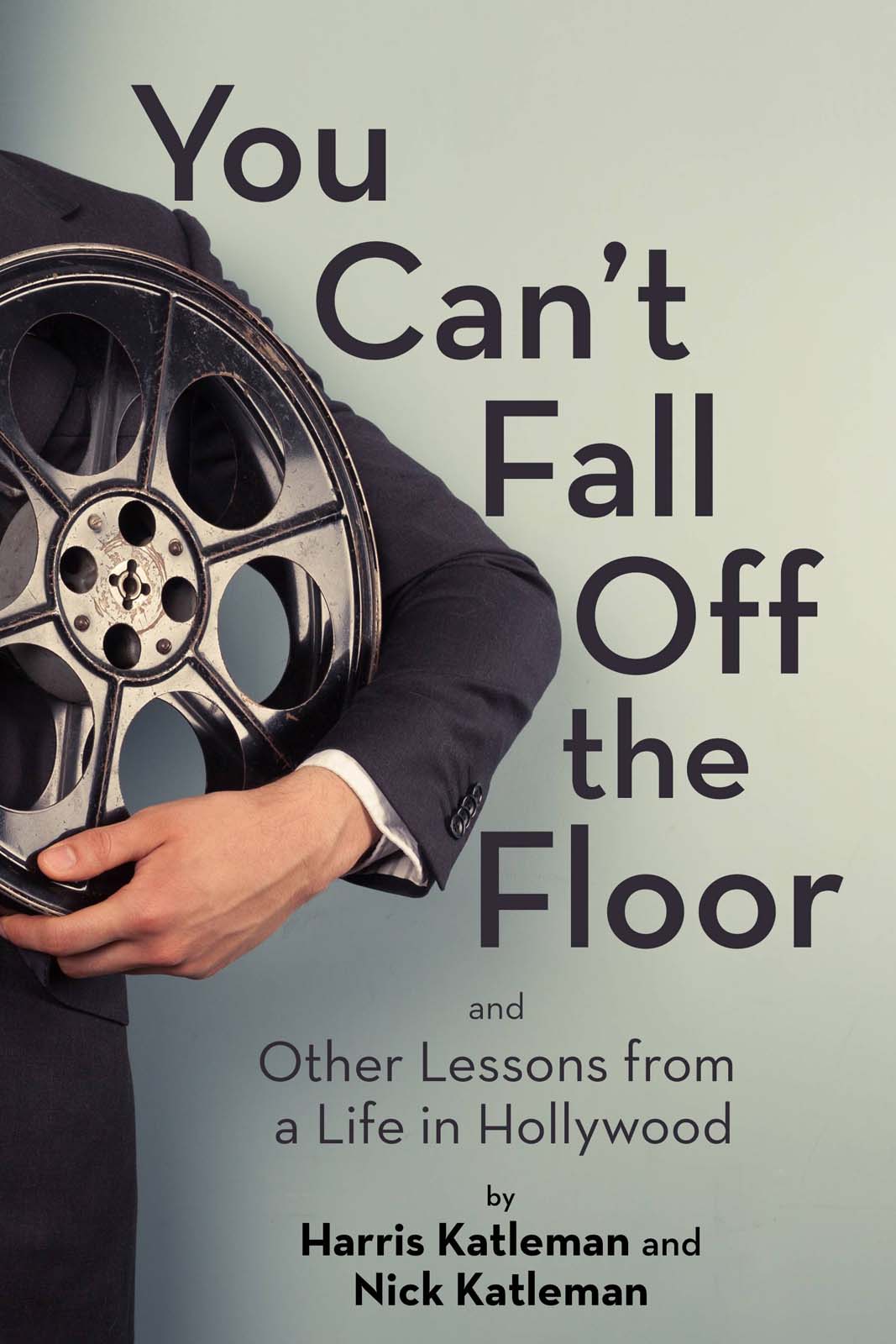 You Cant Fall Off the Floor Copyright 2019 by Harris Katleman and Nick - photo 1