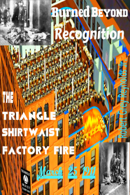 Robert Grey Reynolds - Burned Beyond Recognition The Triangle Shirtwaist Factory Fire March 25, 1911