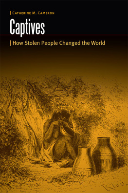 Catherine M. Cameron - Captives: How Stolen People Changed the World