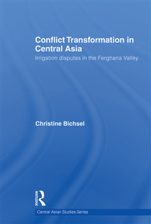 Christine Bichsel - Conflict Transformation in Central Asia: Irrigation disputes in the Ferghana Valley