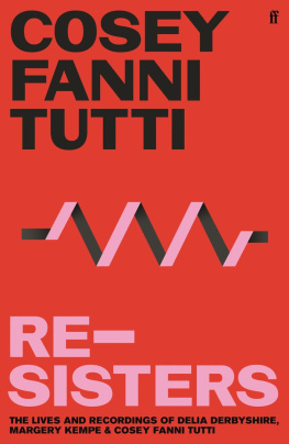 Cosey Fanni Tutti - Re-Sisters: The Lives and Recordings of Delia Derbyshire, Margery Kempe and Cosey Fanni Tutti