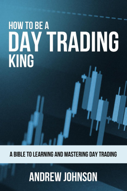 Andrew Johnson - How To Be A Day Trading King: Day Trade Like A King