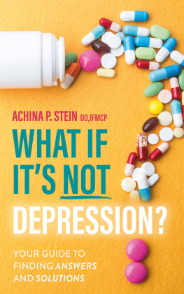 Achina P. Stein DO IFMCP - What If Its NOT Depression?: Your Guide to Finding Answers and Solutions