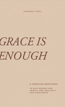 Courtney Fidell - Grace is Enough: A 30-Day Christian Devotional to Help Women Turn Anxiety and Insecurity into Confidence