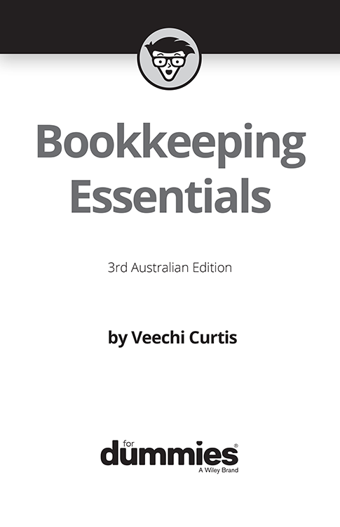 Bookkeeping Essentials For Dummies 3rd Australian Edition Published by John - photo 2