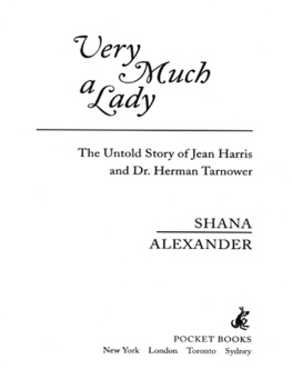 Shana Alexander - Very Much a Lady: The Untold Story of Jean Harris and Dr. Herman Tarnower