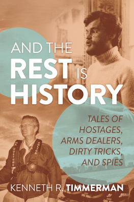 Kenneth R. Timmerman - And the Rest Is History: Tales of Hostages, Arms Dealers, Dirty Tricks, and Spies