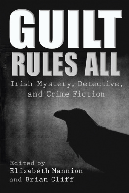 Elizabeth Mannion - Guilt Rules All: Irish Mystery, Detective, and Crime Fiction