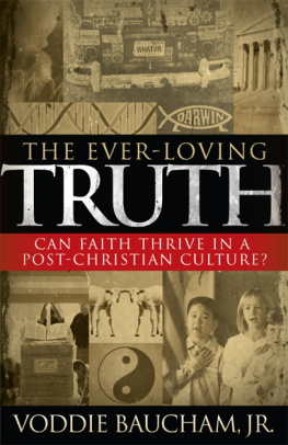 Voddie - The Ever-Loving Truth: Can Faith Thrive in a Post-Christian Culture?