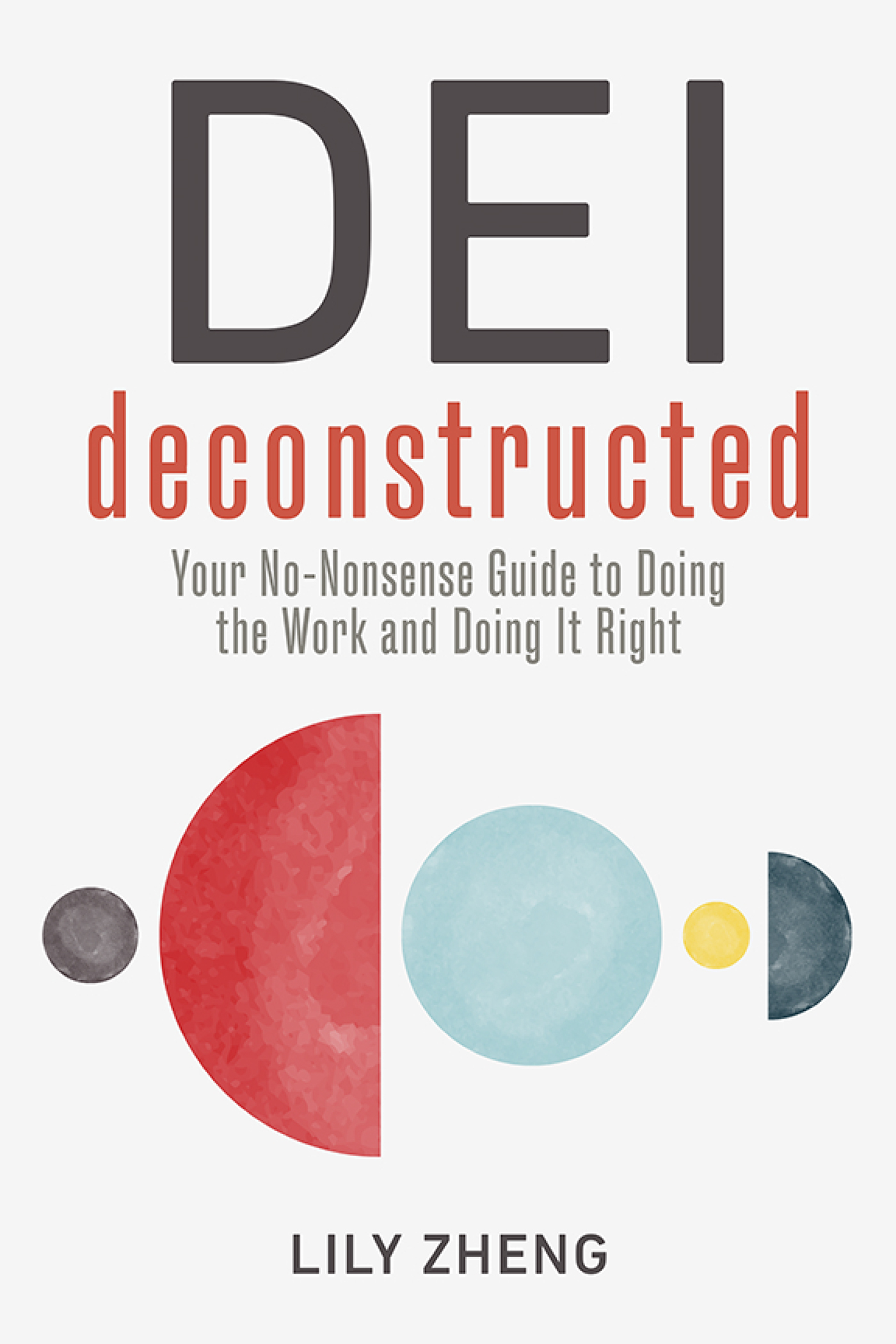 DEI deconstructed DEI deconstructed YOUR NO-NONSENSE GUIDE TO DOING THE WORK - photo 1