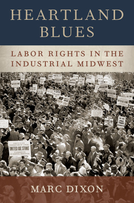 Marc Dixon - Heartland Blues: Labor Rights in the Industrial Midwest