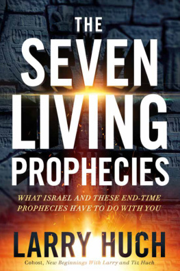 Larry Huch - The Seven Living Prophecies: What Israel and End-Time Prophecies Have to Do With You