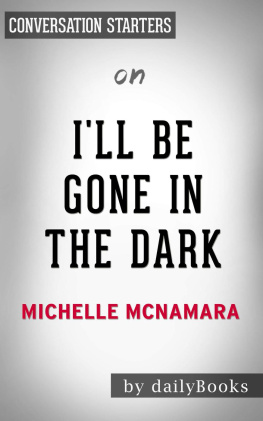 dailyBooks - Ill Be Gone in the Dark--One Womans Obsessive Search for the Golden State Killer​​​​​​​ by Michelle McNamara | Conversation Starters