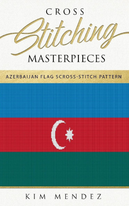 Kim Mendez - Cross Stitching Masterpieces: Azerbaijan Flag Cross-Stitch Pattern