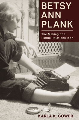 Karla K. Gower - Betsy Ann Plank: The Making of a Public Relations Icon