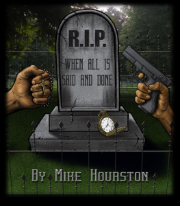 Mike Hourston - R.I.P. When All is Said and Done