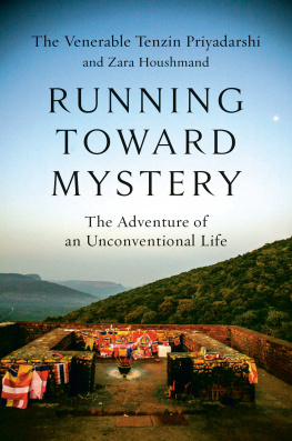 Tenzin Priyadarshi Running Toward Mystery: The Adventure of an Unconventional Life