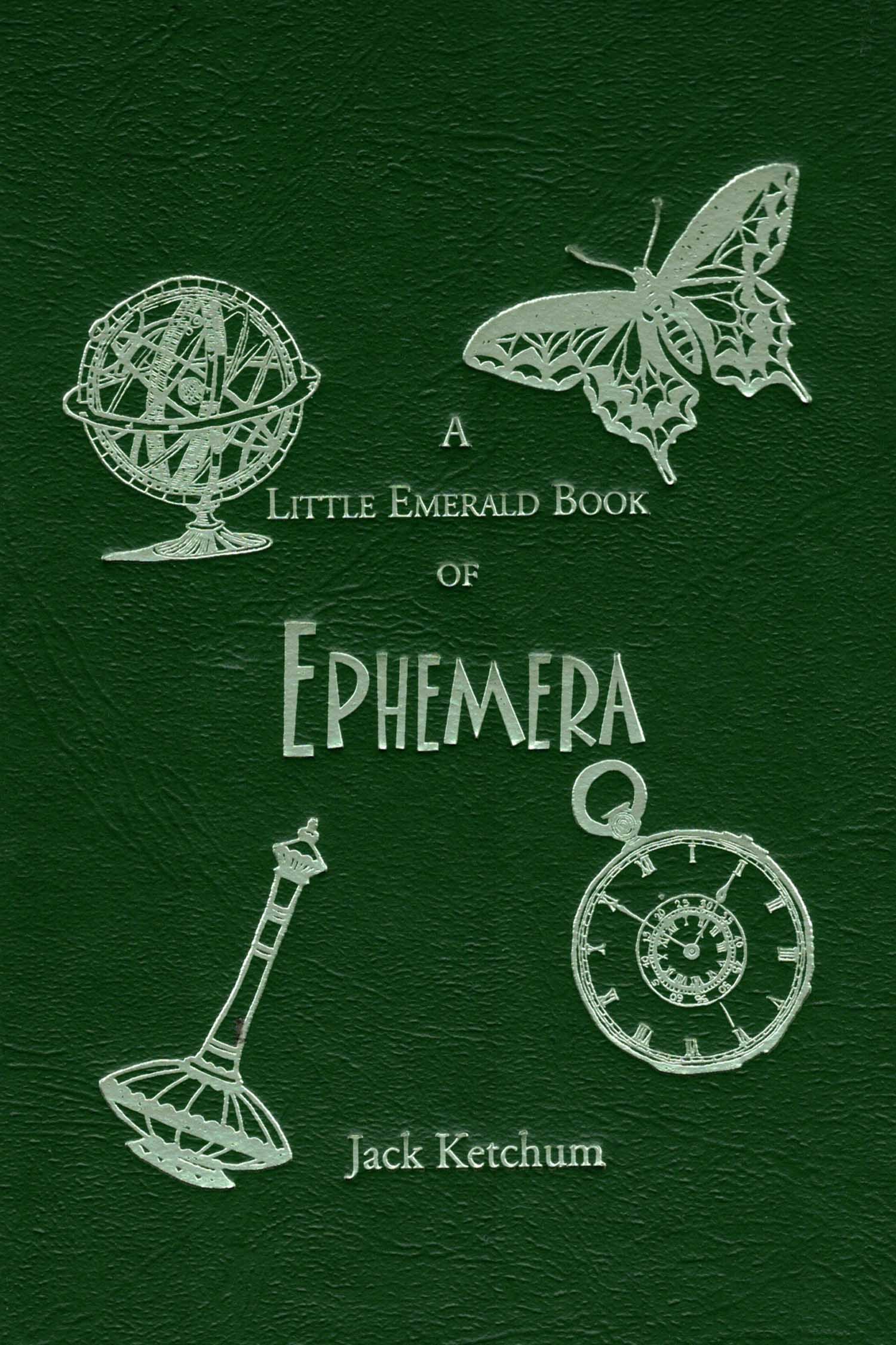 A LITTLE EMERALD BOOK OF EPHEMERA Jack Ketchum A Macabre Ink Production - photo 1