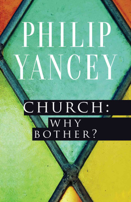 Philip Yancey - Church: Why Bother?: My Personal Pilgrimage
