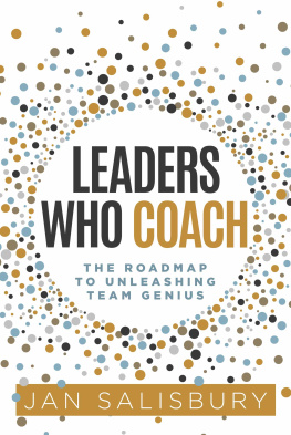 Jan Salisbury - Leaders Who Coach: The Roadmap to Unleashing Team Genius