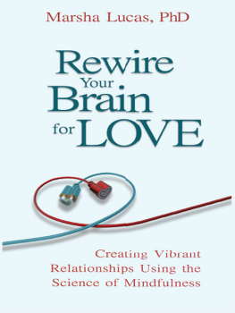 Marsha Lucas - Rewire Your Brain For Love: Creating Vibrant Relationships Using the Science of Mindfulness