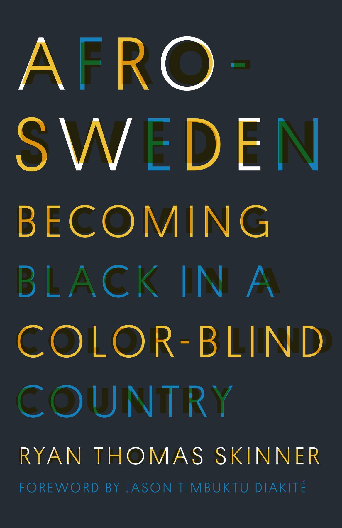 Afro-Sweden Afro-Sweden Becoming Black in a Color-Blind Country Ryan Thomas - photo 1