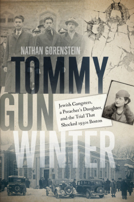 Nathan Gorenstein Tommy Gun Winter: Jewish Gangsters, a Preachers Daughter, and the Trial That Shocked 1930s Boston