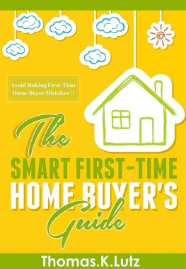 Thomas.K Lutz - The Smart First-Time Home Buyers Guide: Avoid Making First-Time Home Buyer Mistakes