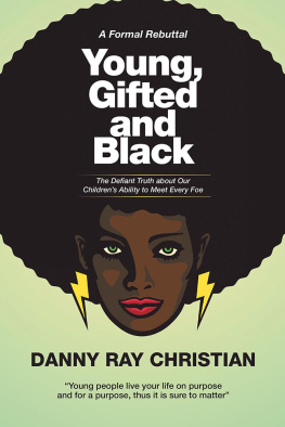 Danny Ray Christian Young, Gifted and Black: The Defiant Truth About Our ChildrenS Ability to Meet Every Foe