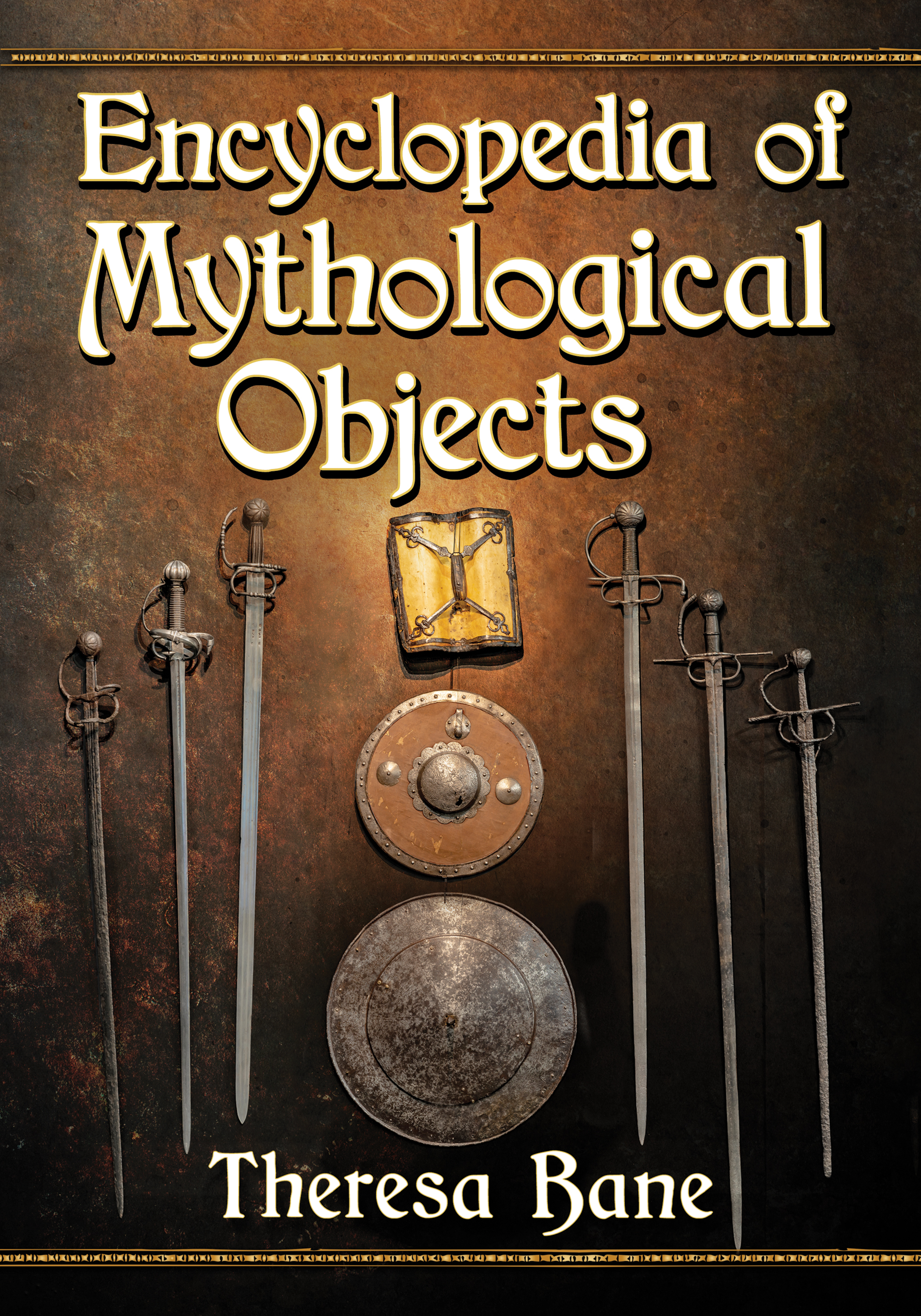 Encyclopedia of Mythological Objects Also by Theresa Bane and from McFarland - photo 1