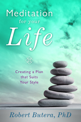 Robert Butera Meditation for Your Life: Creating a Plan That Suits Your Style