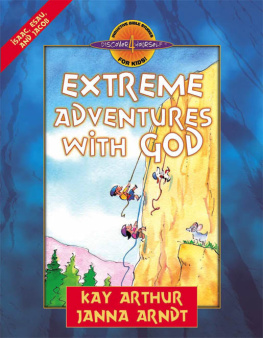 Kay Arthur - Extreme Adventures with God: Isaac, Esau, and Jacob