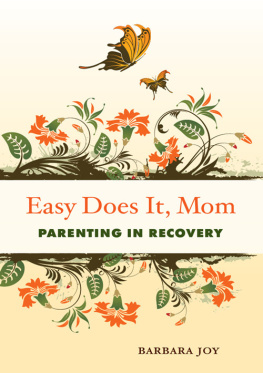 Barbara Joy - Easy Does It, Mom: Parenting in Recovery