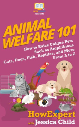 HowExpert Animal Welfare 101: How to Raise Unique Pets Such as Amphibians, Cats, Dogs, Fish, Reptiles, and More From A to Z