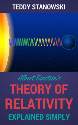 Teddy Stanowski - Albert Einsteins Theory Of Relativity Explained Simply