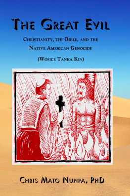 Chris Mato Nunpa - The Great Evil: Christianity, the Bible, and the Native American Genocide