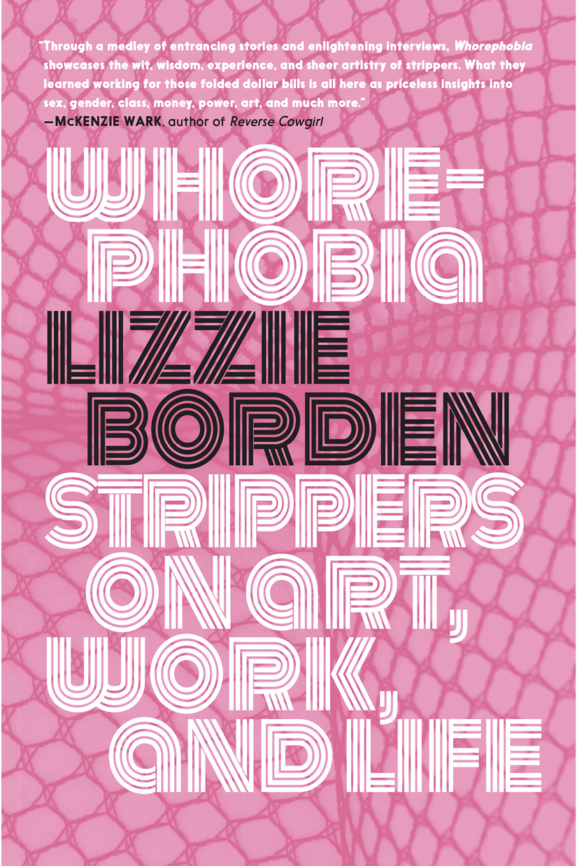 WHOREPHOBIA Strippers on Art Work and Life Edited by Lizzie Borden seven - photo 1