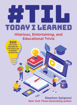 Stephen Spignesi #TIL: Today I Learned: Hilarious, Entertaining, and Educational Trivia