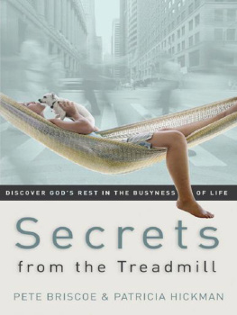 Pete Briscoe - Secrets from the Treadmill: Discover Gods Rest in the Busyness of Life